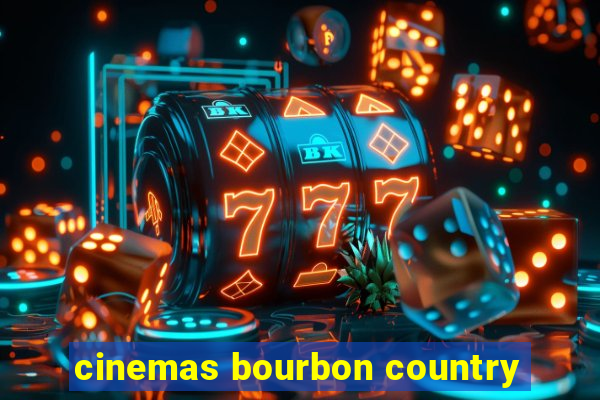 cinemas bourbon country